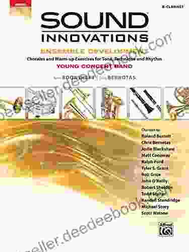 Sound Innovations For Concert Band: Ensemble Development For Young Band B Flat Clarinet: Chorales And Warm Up Exercises For Tone Technique And Rhythm