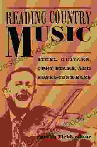 Reading Country Music: Steel Guitars Opry Stars and Honky Tonk Bars