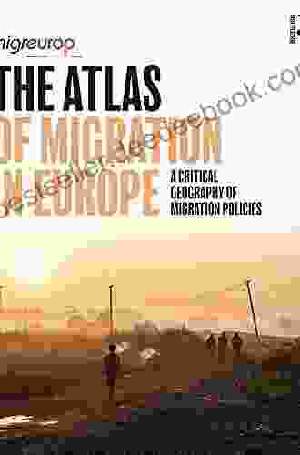 The Atlas of Migration in Europe: A Critical Geography of Migration Policies