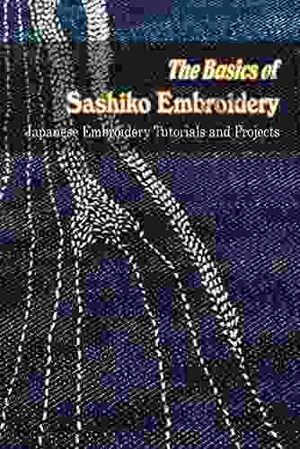 The Basics of Sashiko Embroidery: Japanese Embroidery Tutorials and Projects: Sashiko Tutorials