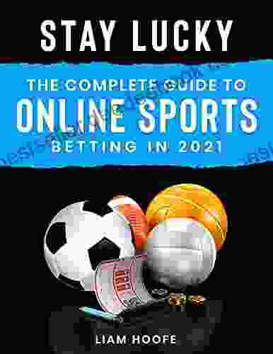 Stay Lucky: The Complete Guide To Online Sports Betting