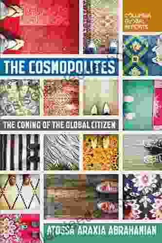 The Cosmopolites: The Coming Of The Global Citizen