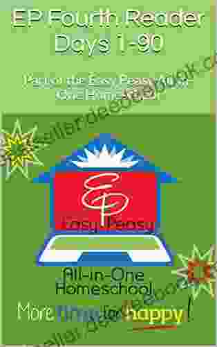 EP Fourth Reader Days 1 90: Part Of The Easy Peasy All In One Homeschool (EP Reader 4)