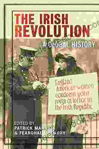 Irish Revolution The: A Global History (The Glucksman Irish Diaspora 3)