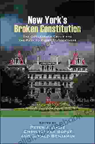 New York S Broken Constitution: The Governance Crisis And The Path To Renewed Greatness (SUNY In American Constitutionalism)