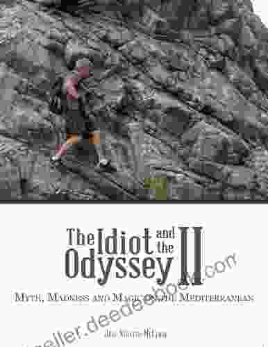 The Idiot And The Odyssey II: Myth Madness And Magic On The Mediterranean