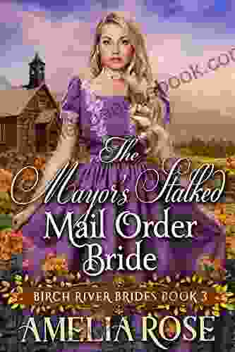 The Mayor S Stalked Mail Order Bride: Inspirational Western Mail Order Bride Romance (Birch River Brides 3)