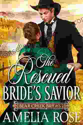The Rescued Bride S Savior: Historical Western Mail Order Bride Romance (Bear Creek Brides 1)