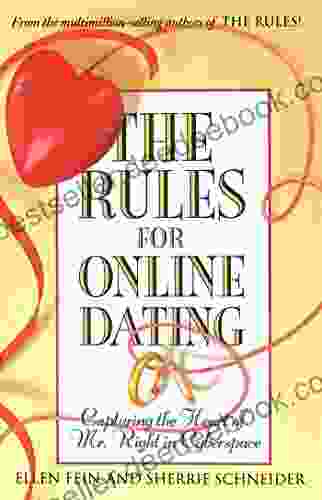 The Rules For Online Dating: Capturing The Heart Of Mr Right In Cyberspace