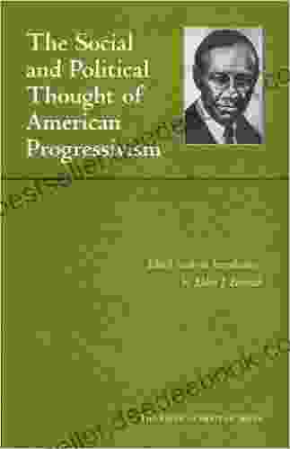 The Social And Political Thought Of American Progressivism (American Heritage Series) (The American Heritage Series)
