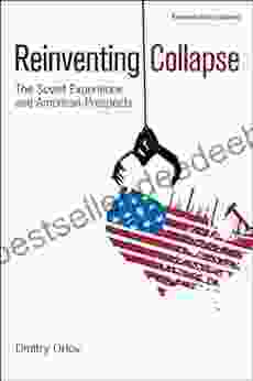 Reinventing Collapse: The Soviet Experience And American Prospects Revised Updated