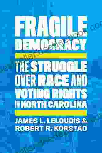 Fragile Democracy: The Struggle over Race and Voting Rights in North Carolina