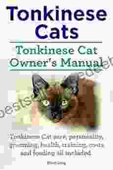 Tonkinese Cats Tonkinese Cat Owner S Manual Tonkinese Cat Care Personality Grooming Training Health Feeding And Costs All Included