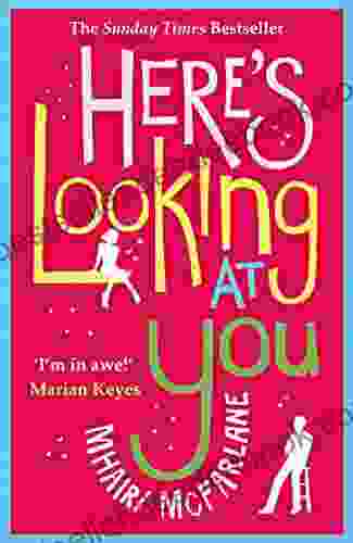 Here S Looking At You: The Romantic And Hilarious Feel Good Rom Com