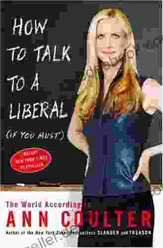 How To Talk To A Liberal (If You Must): The World According To Ann Coulter