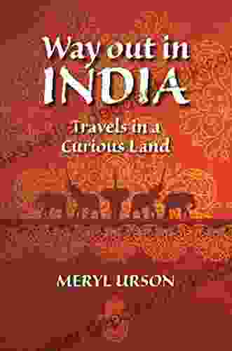 Way Out In India: Travels In A Curious Land