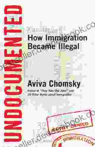 Undocumented: How Immigration Became Illegal