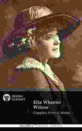 Complete Poetical Works Of Ella Wheeler Wilcox (Delphi Classics) (Delphi Poets 61)