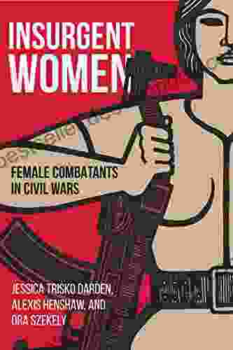 Insurgent Women: Female Combatants In Civil Wars