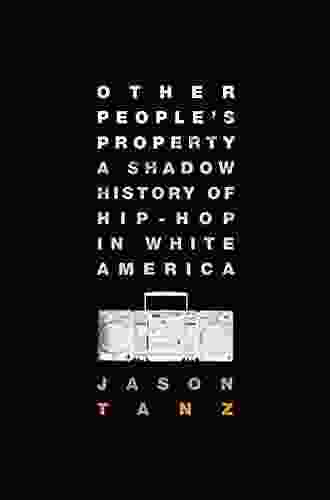 Other People S Property: A Shadow History Of Hip Hop In White America