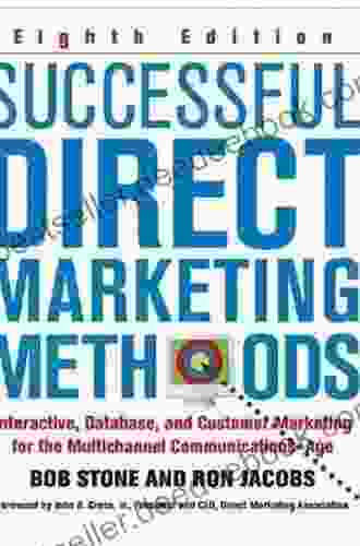 Successful Direct Marketing Methods: Interactive Database And Customer Based Marketing For Digital Age