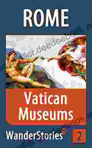Vatican Museums In Rome A Travel Guide And Tour As With The Best Local Guide (Rome Travel Stories 2)