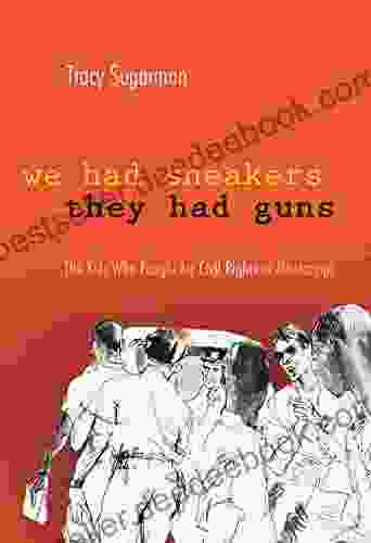 We Had Sneakers They Had Guns: The Kids Who Fought for Civil Rights in Mississippi