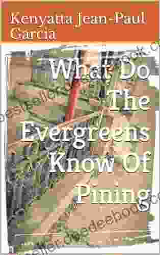 What Do The Evergreens Know Of Pining
