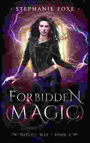 Forbidden Magic: An Urban Fantasy Novel (Witch S Bite 4)