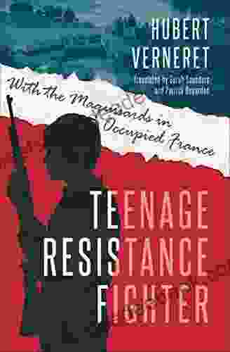 Teenage Resistance Fighter: With The Maquisards In Occupied France